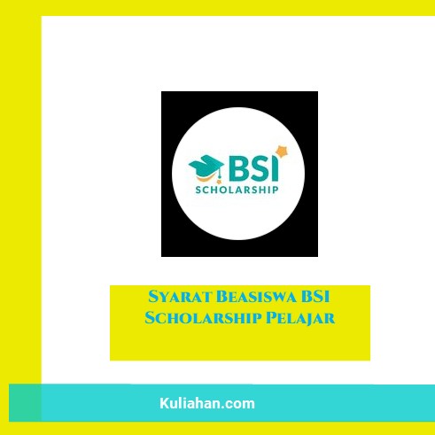 Syarat Beasiswa BSI Scholarship Pelajar