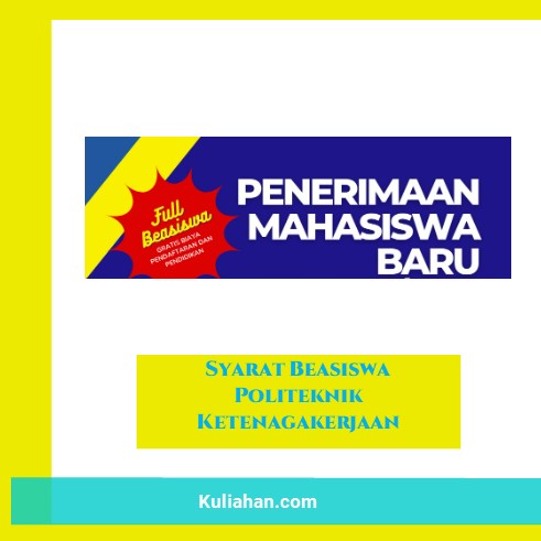 Syarat Beasiswa Politeknik Ketenagakerjaan